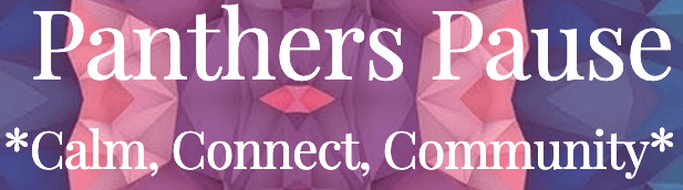 Flower background with text overlay - Panthers Pause *Calm, Connect, Community*